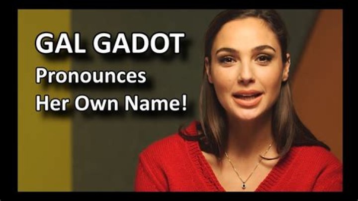 How Do You Pronounce Gal Gadot’s Name?