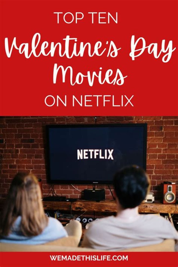 10 most romantic Valentine’s Day movies on Netflix