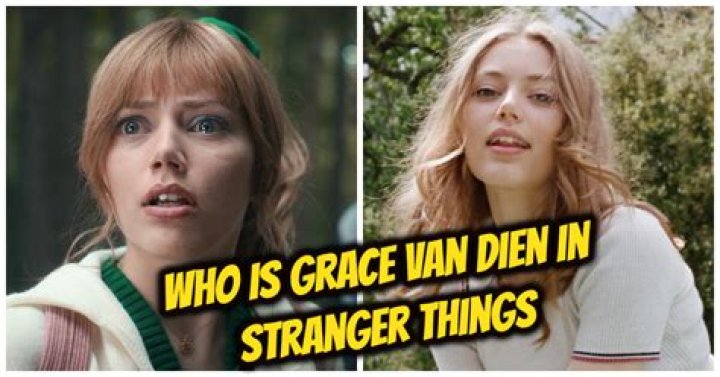 Who does Grace Van Dien play in ‘Stranger Things?’
