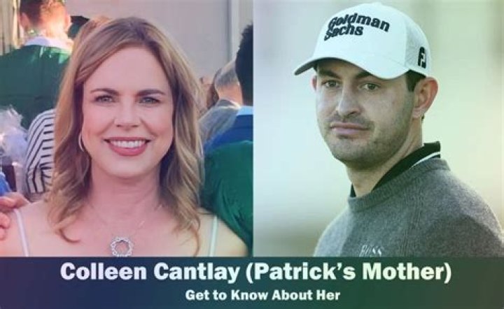 Who is Patrick Cantlay father Colleen Naylan Cantlay?