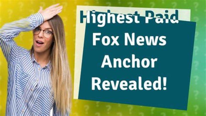 Who Is The Highest Paid Fox News Anchor? – Celebrity