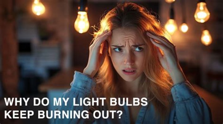 Why do my light bulbs keep burning out